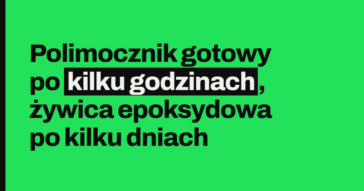 Polimocznik gotowy po kilku godzinach, żywica epoksydowa po kilku dniach