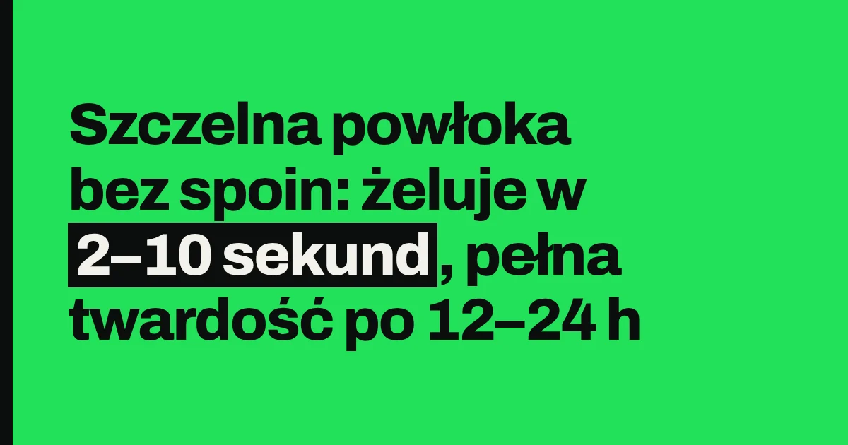 Szczelna powłoka bez spoin: żeluje w 2–10 sekund, pełna twardość po 12–24 h