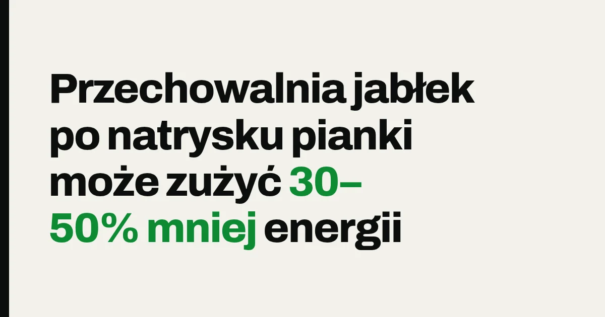 Przechowalnia jabłek po natrysku pianki może zużyć 30–50% mniej energii