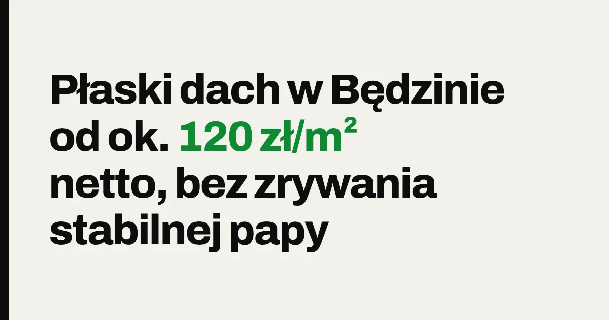 Płaski dach w Będzinie od ok. 120 zł/m² netto, bez zrywania stabilnej papy