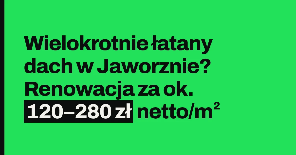 Wielokrotnie łatany dach w Jaworznie? Renowacja za ok. 150–220 zł netto/m²