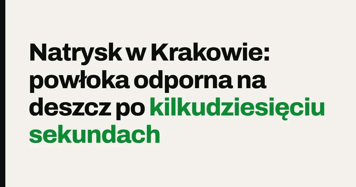 Natrysk w Krakowie: powłoka odporna na deszcz po kilkudziesięciu sekundach