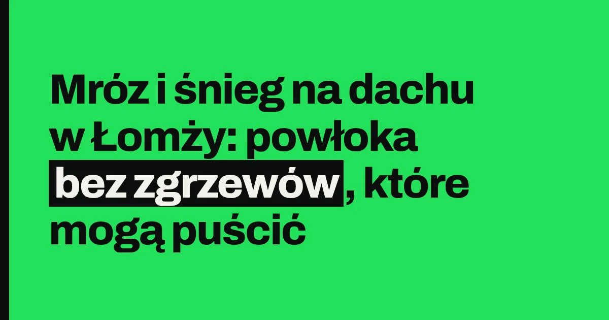 Mróz i śnieg na dachu w Łomży: powłoka bez zgrzewów, które mogą puścić