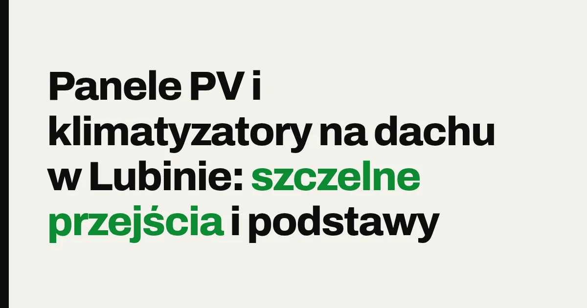Panele PV i klimatyzatory na dachu w Lubinie: szczelne przejścia i podstawy