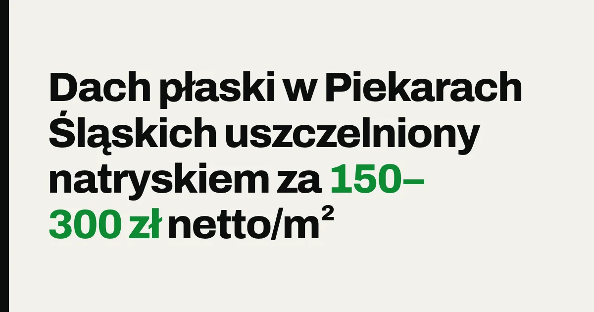 Dach płaski w Piekarach Śląskich uszczelniony natryskiem za 150–220 zł netto/m²