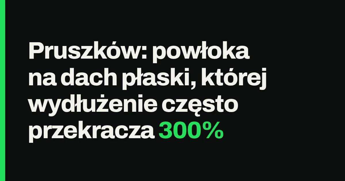 Pruszków: powłoka na dach płaski, której wydłużenie często przekracza 300%