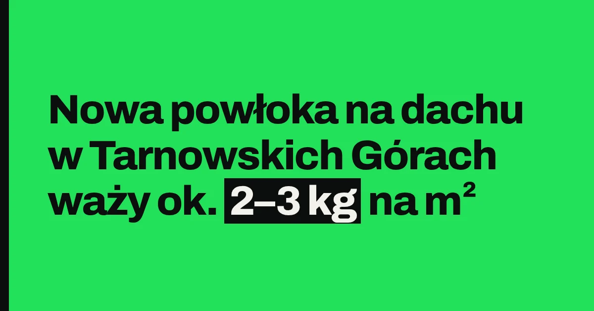 Nowa powłoka na dachu w Tarnowskich Górach waży ok. 2–3 kg na m²