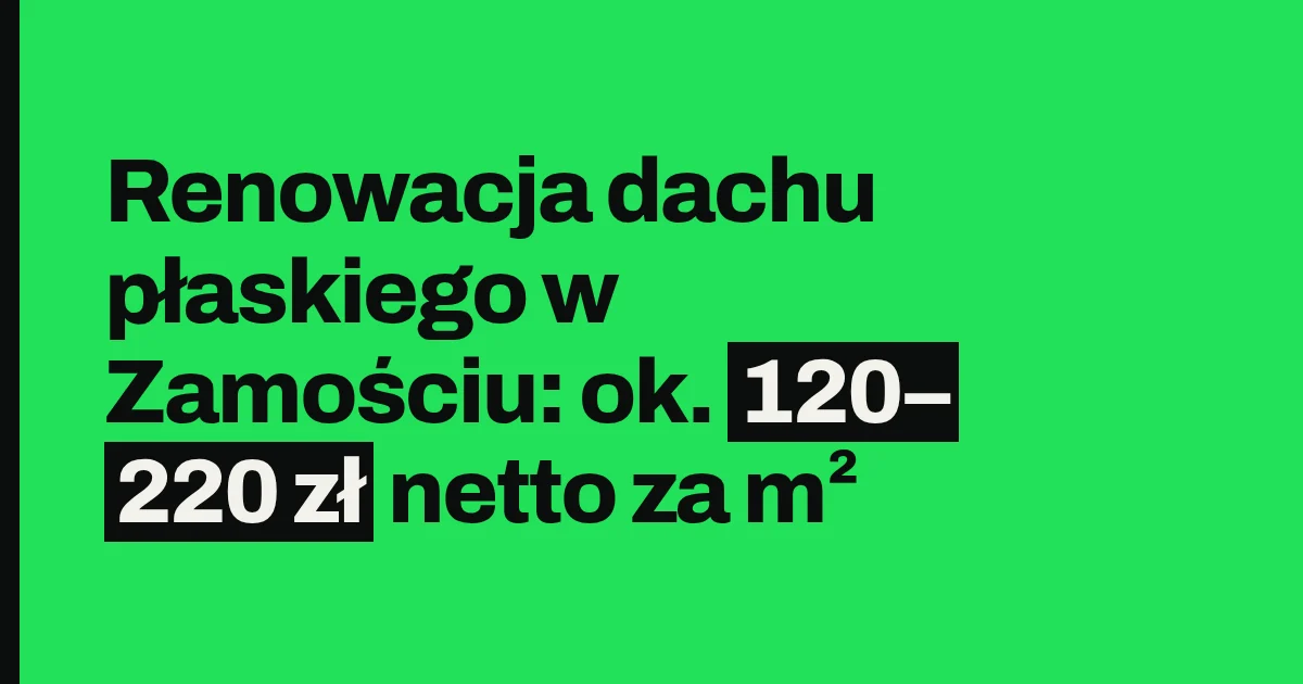 Renowacja dachu płaskiego w Zamościu: ok. 150–220 zł netto za m²