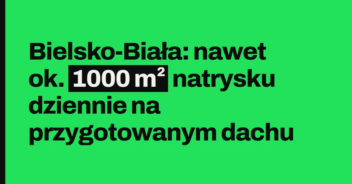 Bielsko-Biała: nawet ok. 1000 m² natrysku dziennie na przygotowanym dachu