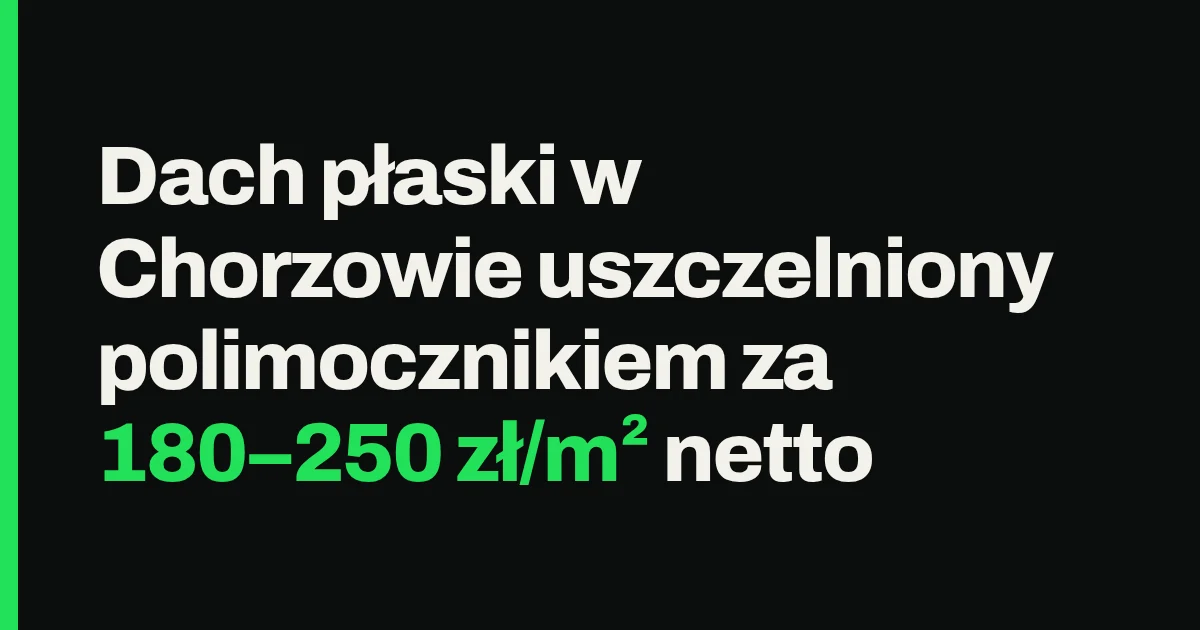 Dach płaski w Chorzowie uszczelniony polimocznikiem za 150–220 zł/m² netto