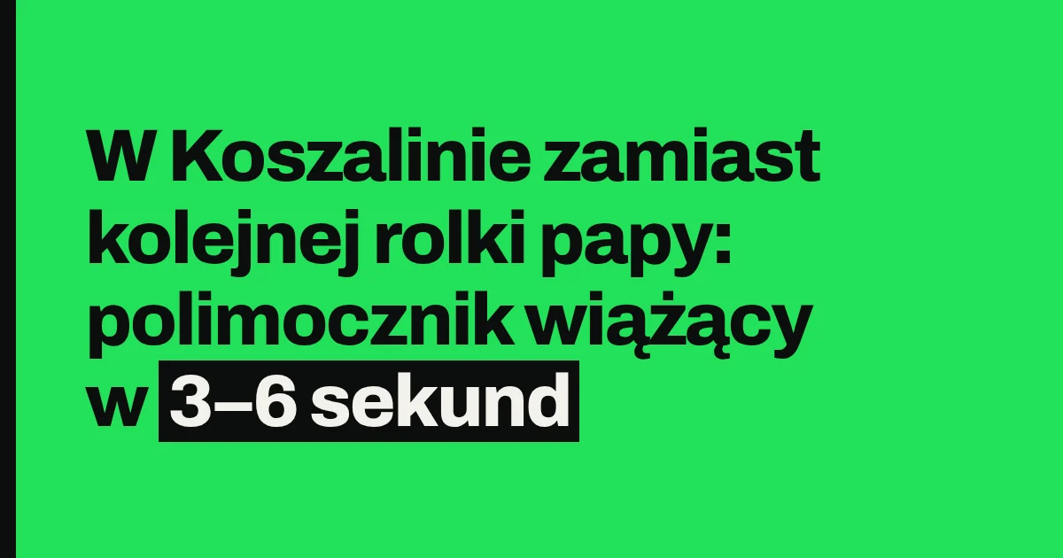 W Koszalinie zamiast kolejnej rolki papy: polimocznik wiążący w 3–6 sekund