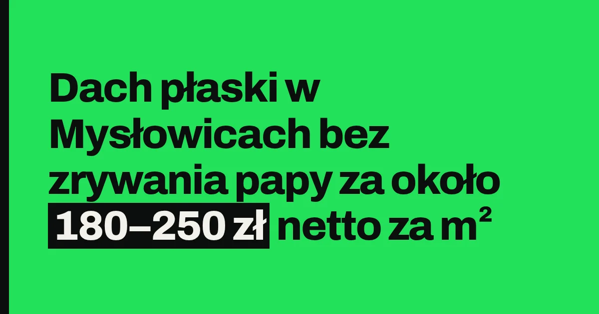 Dach płaski w Mysłowicach bez zrywania papy za około 150–220 zł netto za m²
