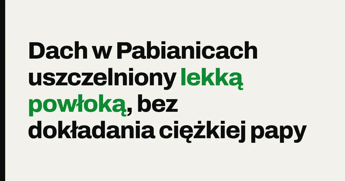Dach w Pabianicach uszczelniony lekką powłoką, bez dokładania ciężkiej papy