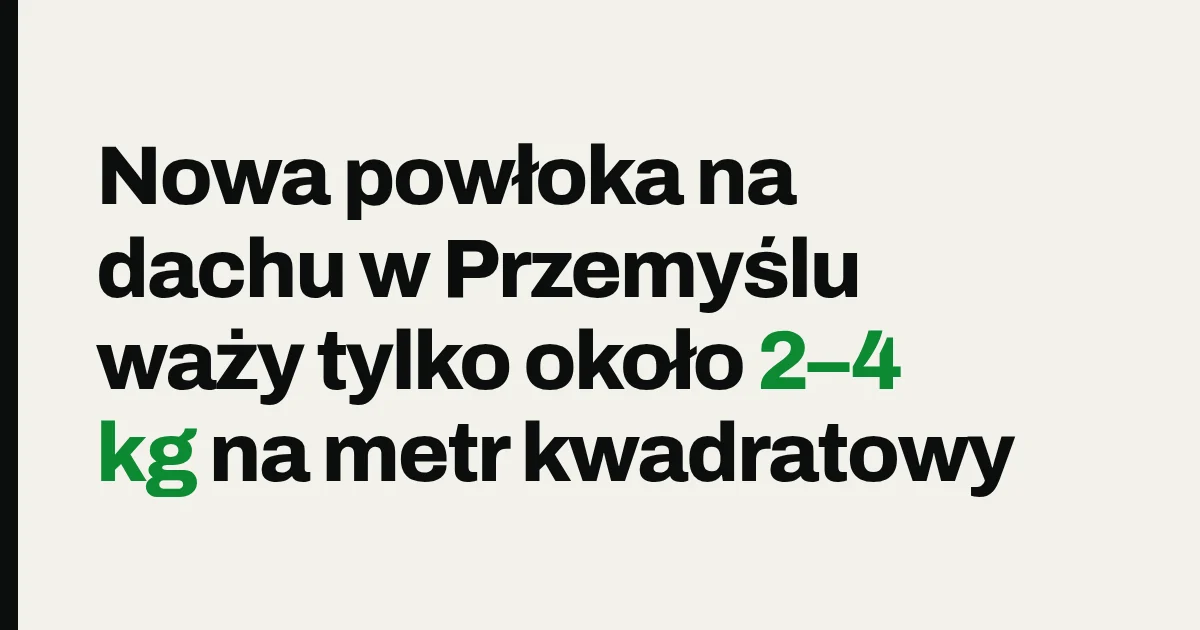 Nowa powłoka na dachu w Przemyślu waży tylko około 2–4 kg na metr kwadratowy