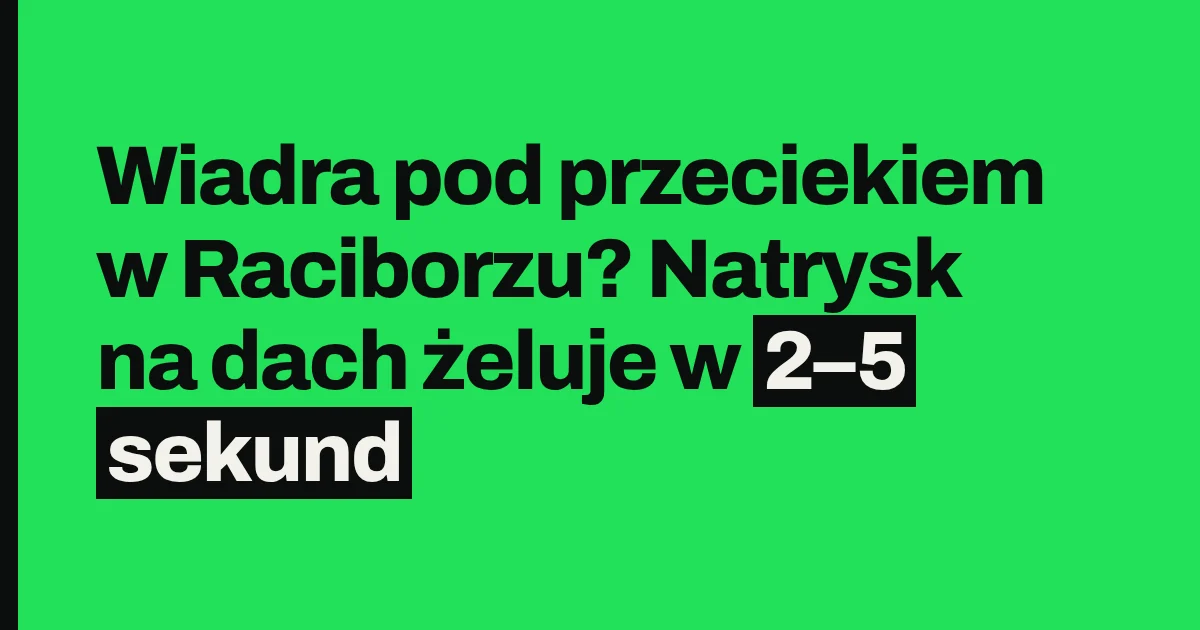 Wiadra pod przeciekiem w Raciborzu? Natrysk na dach żeluje w 2–5 sekund