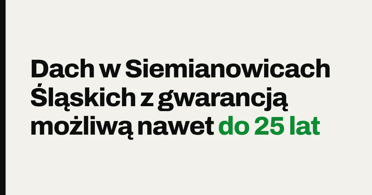 Dach w Siemianowicach Śląskich z gwarancją możliwą nawet do 25 lat