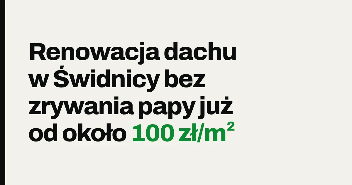 Renowacja dachu w Świdnicy bez zrywania papy już od około 100 zł/m²
