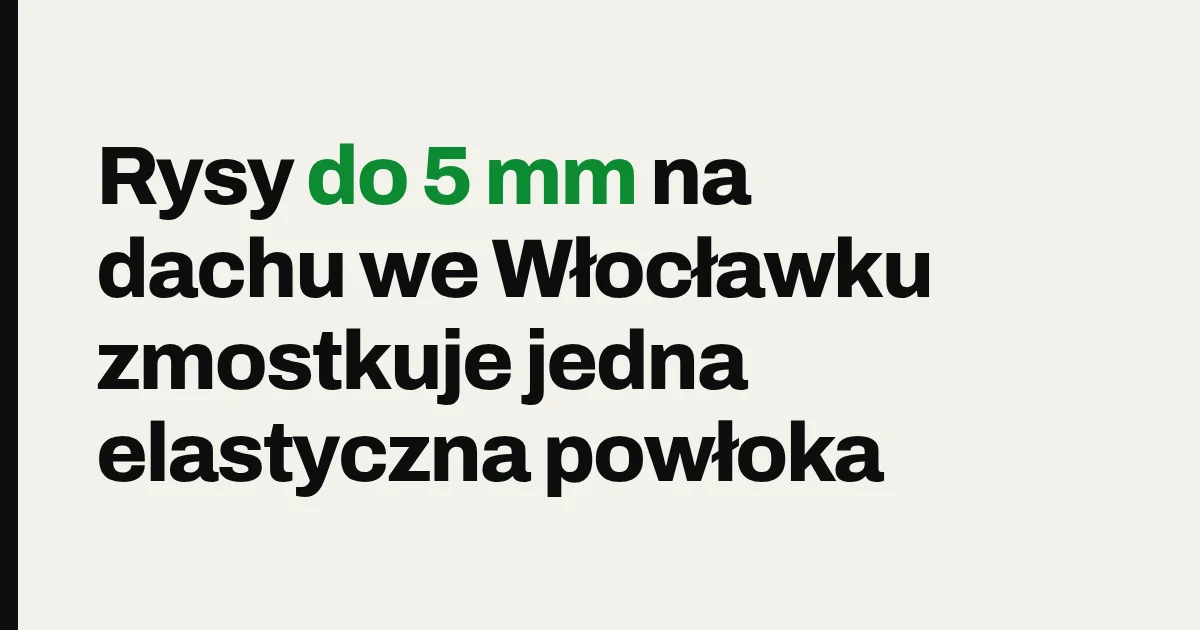 Rysy do 5 mm na dachu we Włocławku zmostkuje jedna elastyczna powłoka