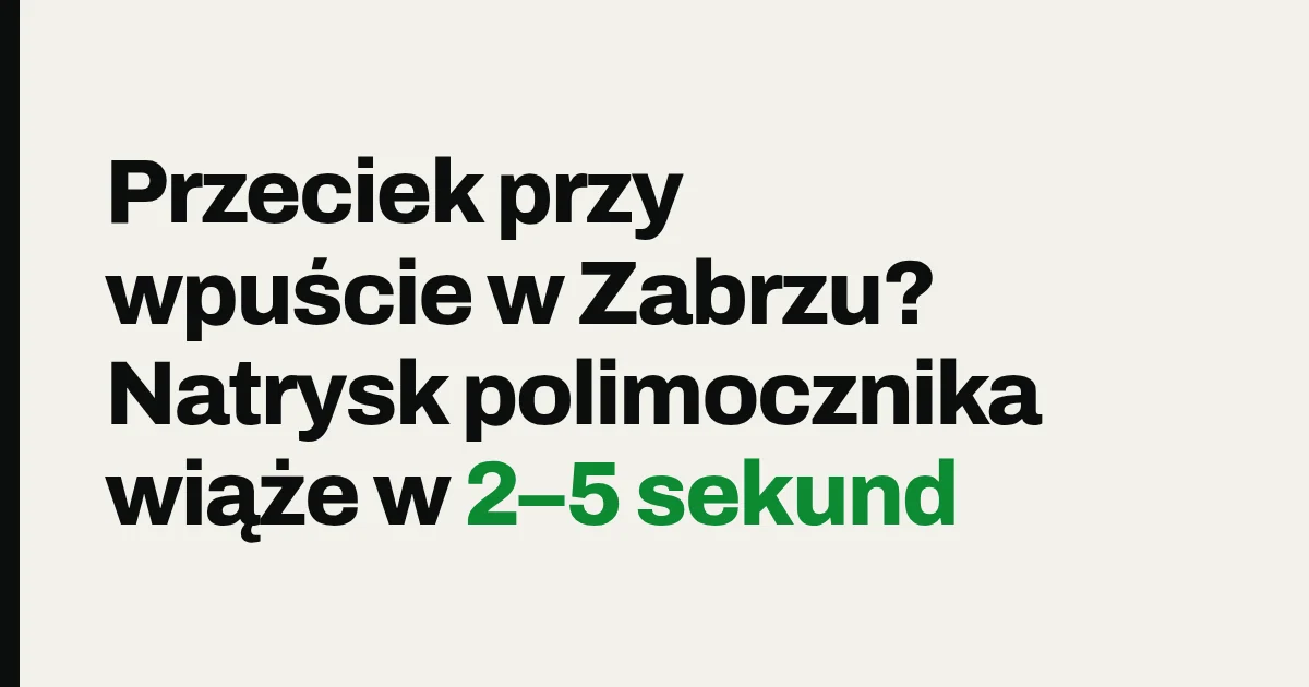 Przeciek przy wpuście w Zabrzu? Natrysk polimocznika wiąże w 2–5 sekund