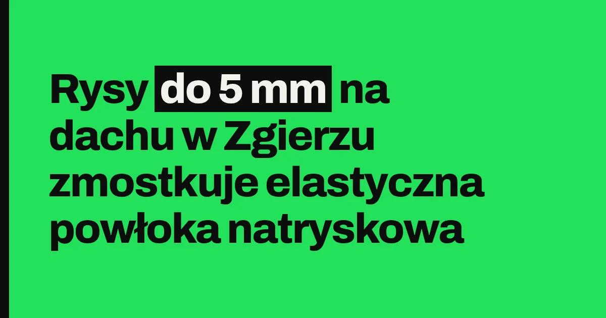 Rysy do 5 mm na dachu w Zgierzu zmostkuje elastyczna powłoka natryskowa