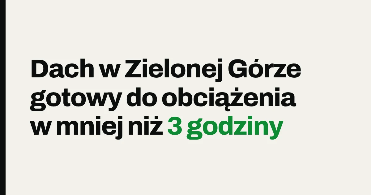 Dach w Zielonej Górze gotowy do obciążenia w mniej niż 3 godziny