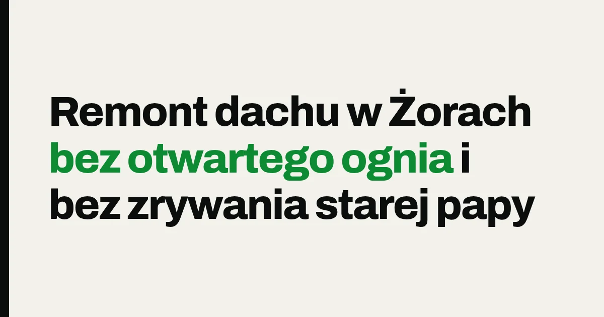 Remont dachu w Żorach bez otwartego ognia i bez zrywania starej papy