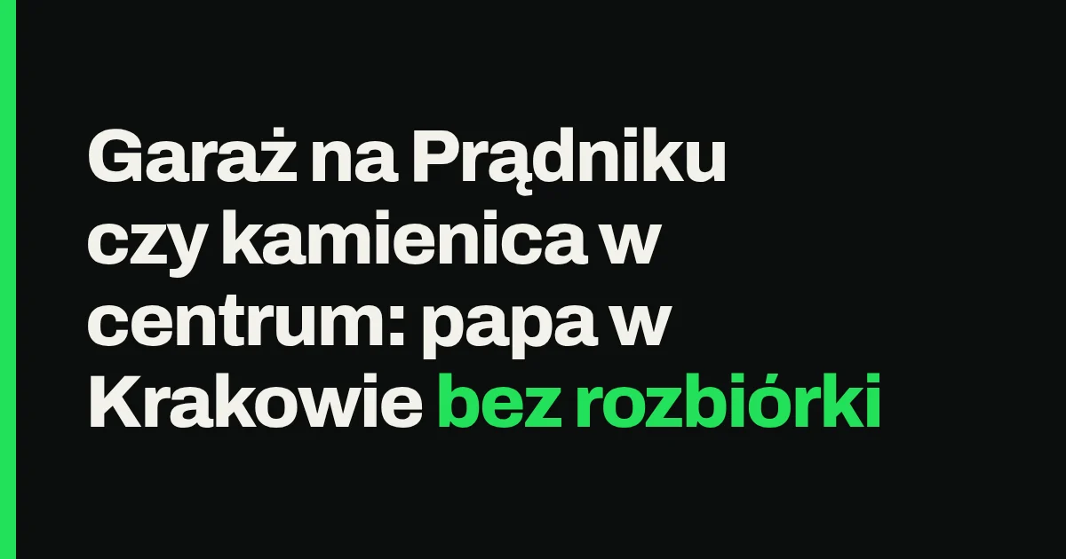 Garaż na Prądniku czy kamienica w centrum: papa w Krakowie bez rozbiórki