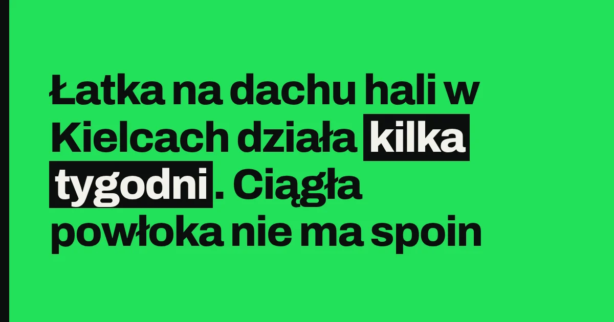 Łatka na dachu hali w Kielcach działa kilka tygodni. Ciągła powłoka nie ma spoin
